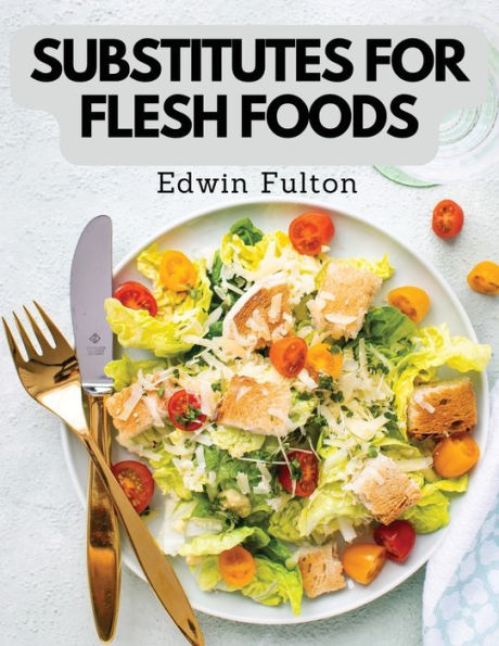 Substitutes For Flesh Foods: Vegetarian Cookbook - 9781835520512