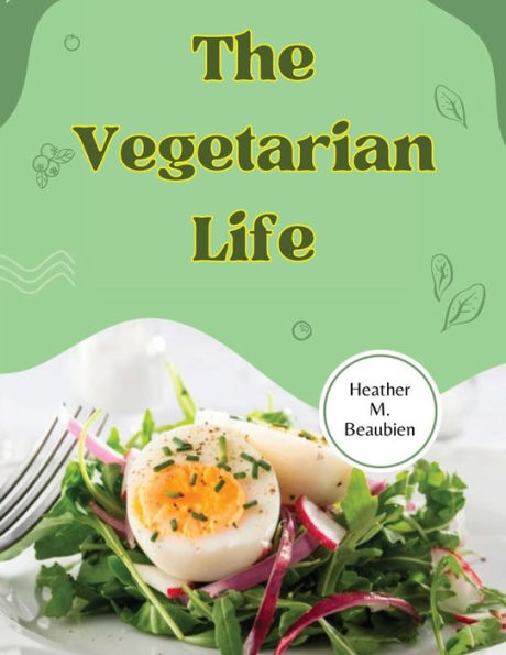 The Vegetarian Life: 200 Recipes For Eating Well Without Meat
