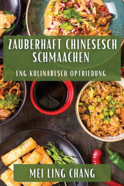 Zauberhaft Chinesesch Schmaachen: Eng Kulinaresch Optriedung (Luxembourgish Edition)