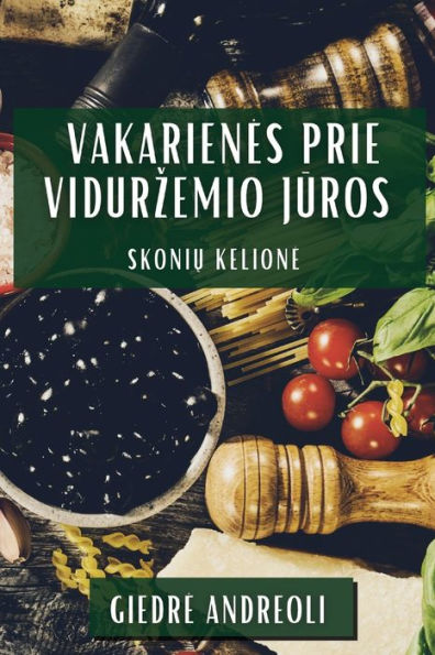 Vakarienes Prie Vidurzemio Juros: Skoniu Kelione (Lithuanian Edition)