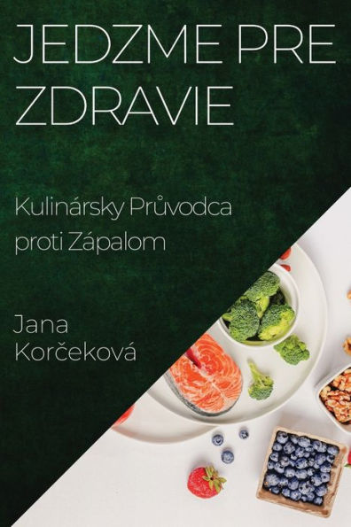 Jedzme Pre Zdravie: Kulinársky Pruvodca Proti Zápalom (Slovak Edition)