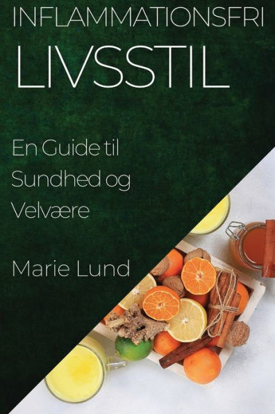 Inflammationsfri Livsstil: En Guide Til Sundhed Og Velvære (Danish Edition)