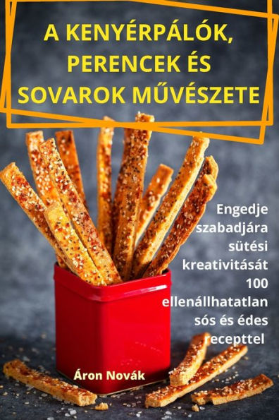 A Kenyérpálók, Perencek És Sovarok Muvészete (Hungarian Edition)