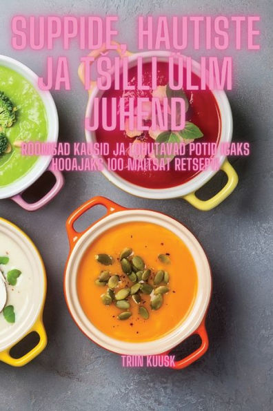 Suppide, Hautiste Ja Tsilli Ülim Juhend (Estonian Edition)