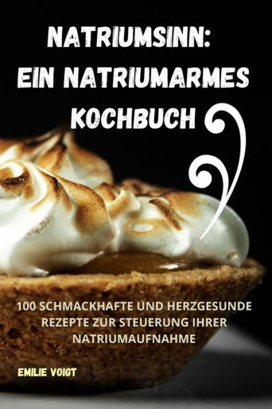 Natriumsinn: Ein Natriumarmes Kochbuch (German Edition)