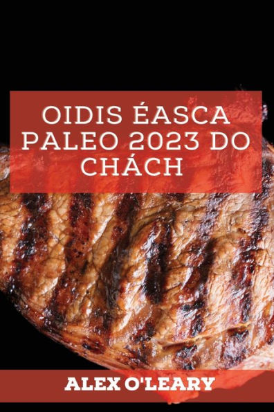 Oidis Éasca Paleo 2023 Do Chách: Oidis Speisialta Meáchan A Chailleadh (Irish Edition)
