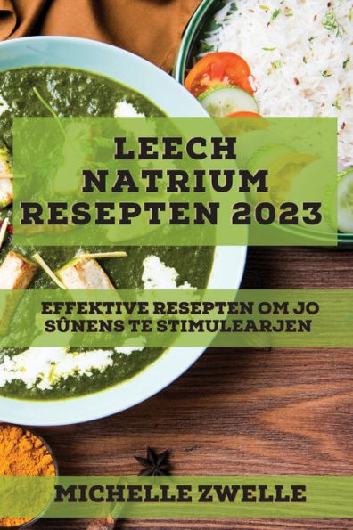 Leech Natrium Resepten 2023: Effektive Resepten Om Jo Sûnens Te Stimulearjen (Frisian Edition)