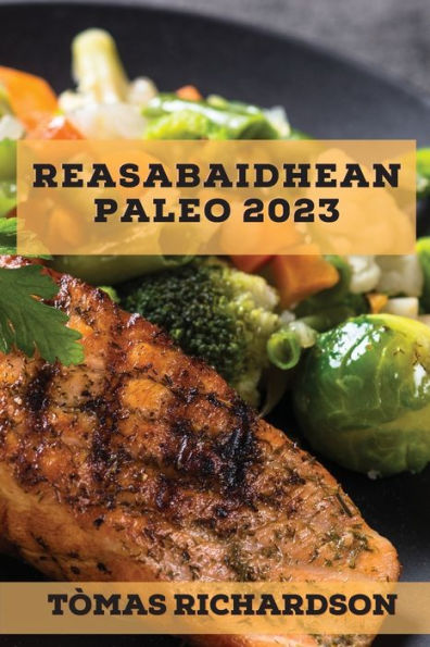 Reasabaidhean Paleo 2023: Reasabaidhean Èifeachdach Airson Cuideam A Chall Gu Luath (Scots Edition)