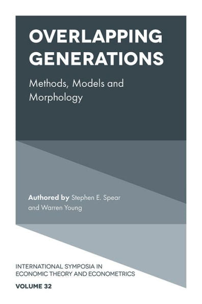 Overlapping Generations: Methods, Models And Morphology (International Symposia In Economic Theory And Econometrics, 32)