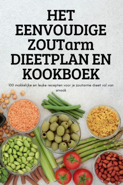 Het Eenvoudige Zoutarm Dieetplan En Kookboek (Dutch Edition)