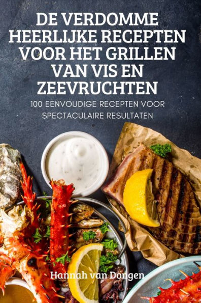 De Verdomme Heerlijke Recepten Voor Het Grillen Van Vis En Zeevruchten (Dutch Edition)