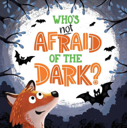 Who's Not Afraid Of The Dark?: Padded Board Book