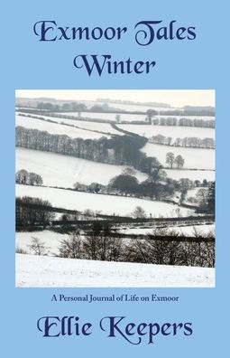 Exmoor Tales - Winter: A Personal Journal Of Life On Exmoor - 9781837780020