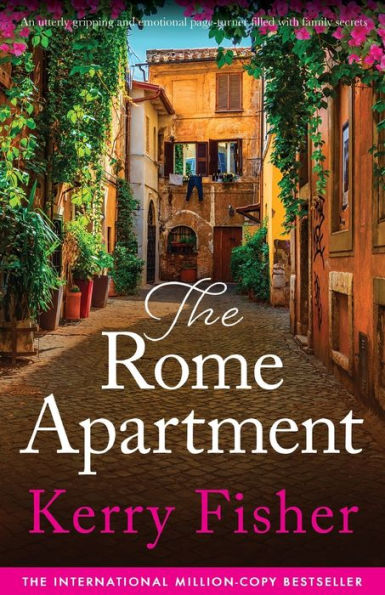 The Rome Apartment: An Utterly Gripping And Emotional Page-Turner Filled With Family Secrets (The Italian Escape)