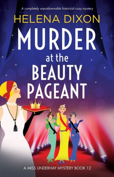 Murder At The Beauty Pageant: A Completely Unputdownable Historical Cozy Mystery (A Miss Underhay Mystery)