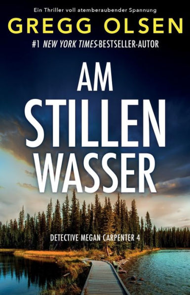 Am Stillen Wasser: Ein Thriller Voll Atemberaubender Spannung (Detective Megan Carpenter) (German Edition)