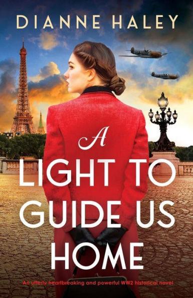 A Light To Guide Us Home: An Utterly Heartbreaking And Powerful Ww2 Historical Novel (The Resistance Girl)