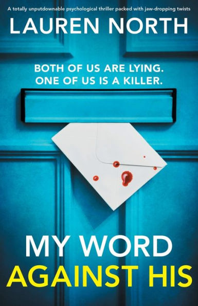 My Word Against His: A Totally Unputdownable Psychological Thriller Packed With Jaw-Dropping Twists