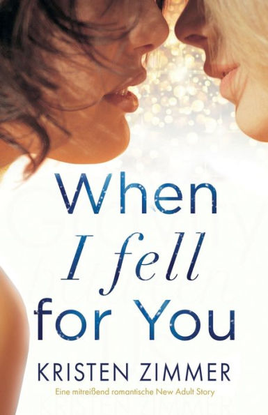 When I Fell For You: Eine Mitreißend Romantische New Adult Story (German Edition)
