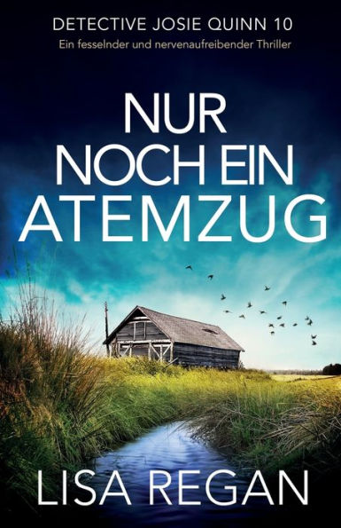 Nur Noch Ein Atemzug: Ein Fesselnder Und Nervenaufreibender Thriller (Detective Josie Quinn) (German Edition)