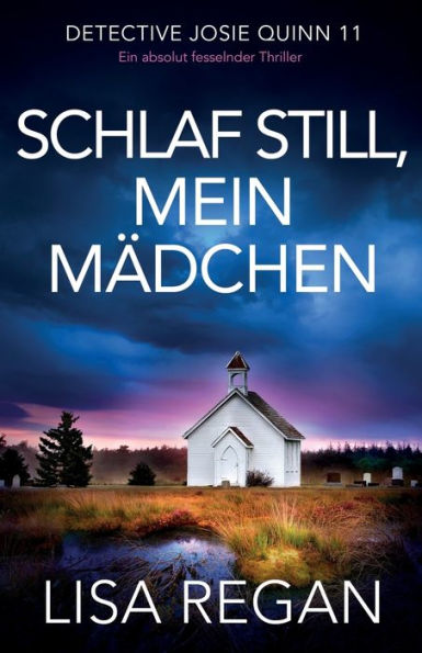 Schlaf Still, Mein Mädchen: Ein Absolut Fesselnder Thriller (Detective Josie Quinn) (German Edition)
