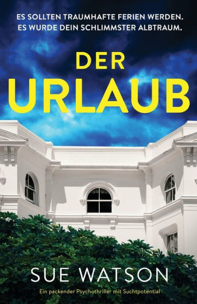 Der Urlaub: Ein Packender Psychothriller Mit Suchtpotential (German Edition)