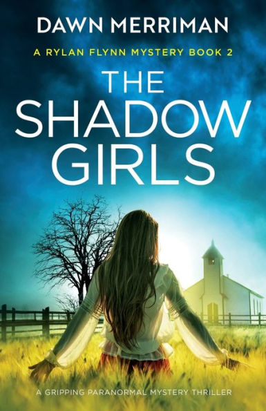 The Shadow Girls: A Gripping Paranormal Mystery Thriller (A Rylan Flynn Mystery) - 9781837904846