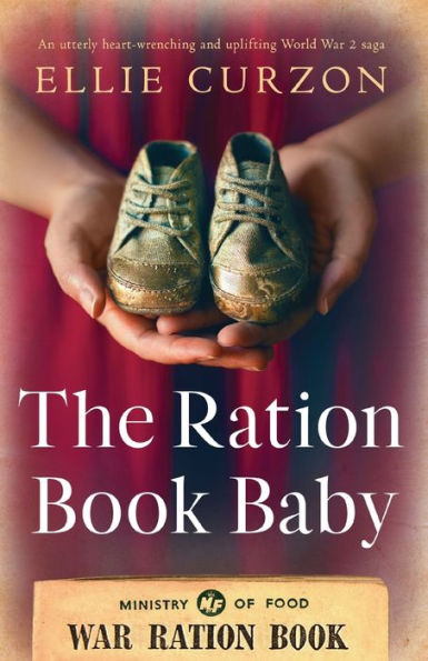 The Ration Book Baby: An Utterly Heart-Wrenching And Uplifting World War 2 Saga (A Village At War)