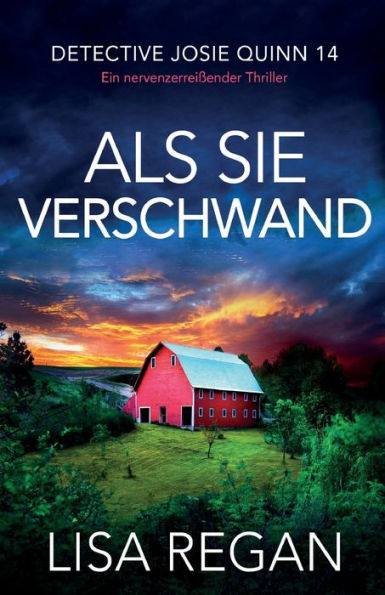Als Sie Verschwand: Ein Nervenzerreißender Thriller (Detective Josie Quinn) (German Edition)