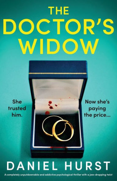The Doctor's Widow: A Completely Unputdownable And Addictive Psychological Thriller With A Jaw-Dropping Twist (The Doctor's Wife)