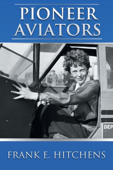Pioneer Aviators: ...And The Planes They Flew - 9781837911868
