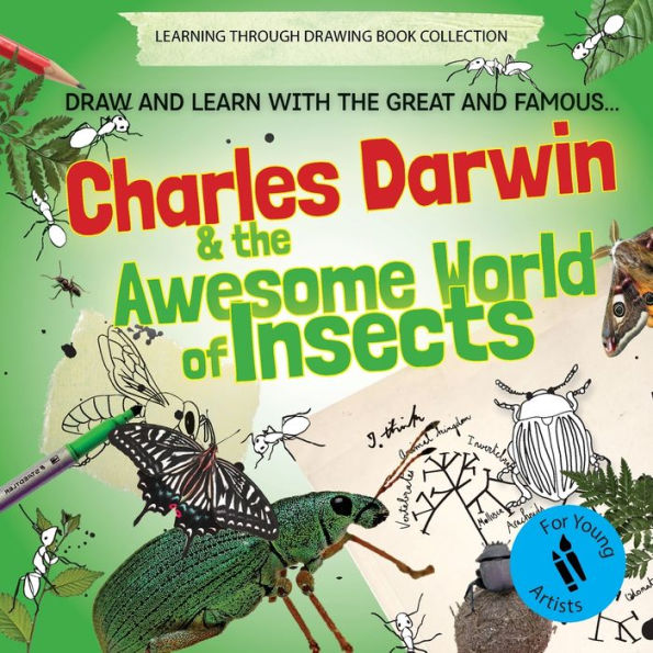 Charles Darwin And The Awesome World Of Insects (Learning Through Drawing Book Collection)