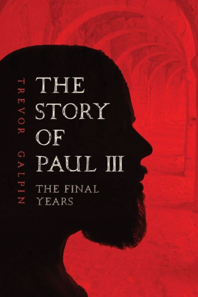 The Story Of Paul Iii - The Final Years - 9781838057084
