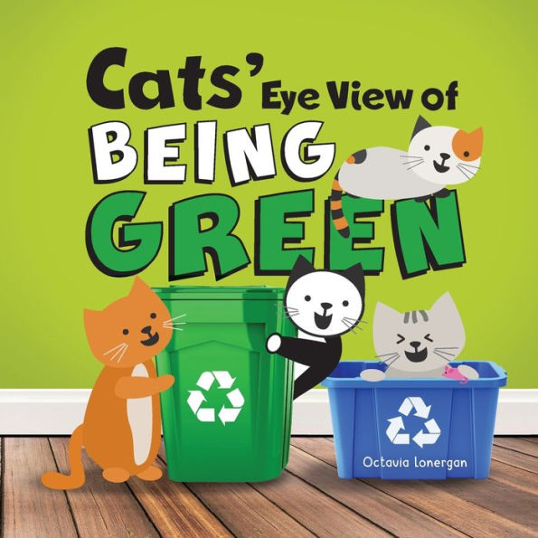 Cats' Eye View Of Being Green - 2Nd Edition: A Rhyming Book About Sustainable Living - 9781838065379