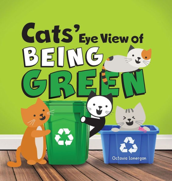 Cats' Eye View Of Being Green - 2Nd Edition: A Rhyming Book About Sustainable Living - 9781838065386