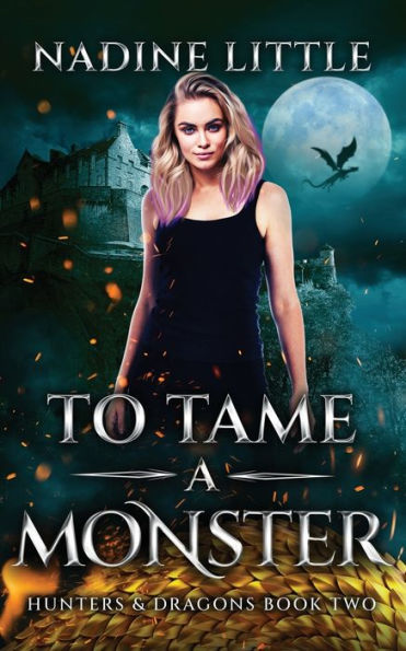To Tame A Monster: A Dragon Shifter Paranormal Romance (Hunters & Dragons) - 9781838088477