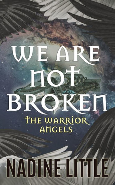 We Are Not Broken: A Sci-Fi Angel Romance (The Warrior Angels) - 9781838088491