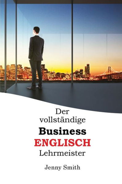 Der Vollständige Business-Englisch Lehrmeister (German Edition) - 9781838130664