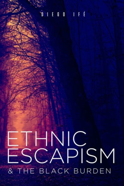 Ethnic Escapism And The Black Burden