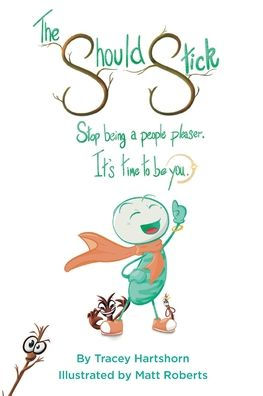 The Should Stick: Stop Being A People Pleaser, It's Time To Be You - 9781838333027