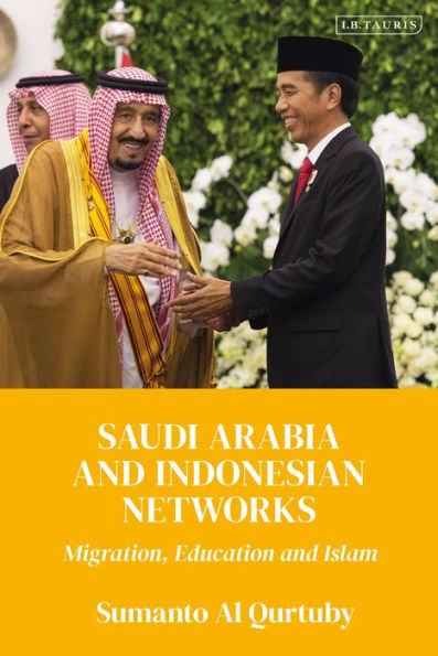 Saudi Arabia And Indonesian Networks: Migration, Education, And Islam