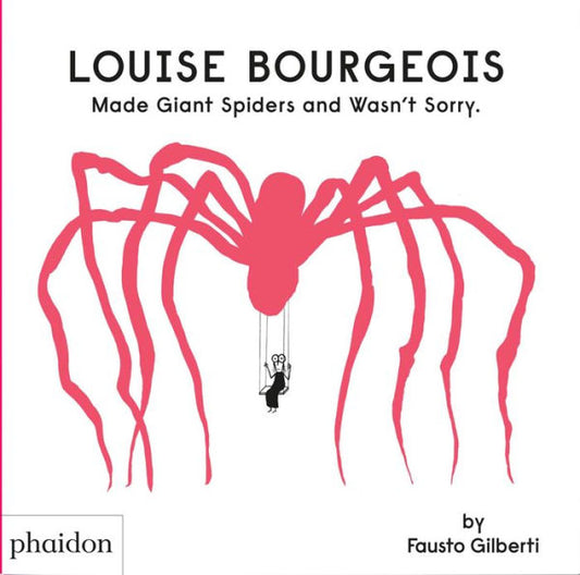 Louise Bourgeois Made Giant Spiders And Wasn'T Sorry - 9781838666248