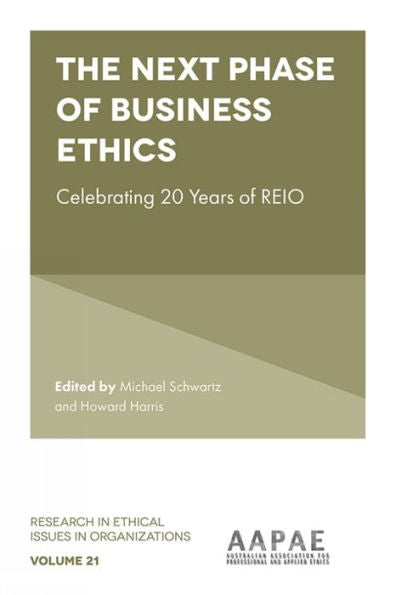 The Next Phase Of Business Ethics: Celebrating 20 Years Of Reio (Research In Ethical Issues In Organizations, 21)