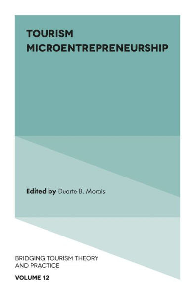 Tourism Microentrepreneurship (Bridging Tourism Theory And Practice, 12)