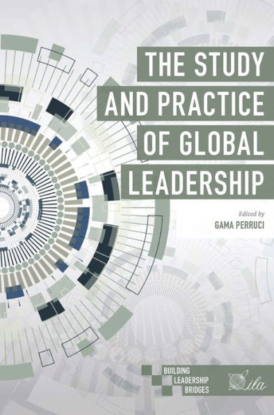 The Study And Practice Of Global Leadership (Building Leadership Bridges)