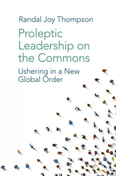 Proleptic Leadership On The Commons: Ushering In A New Global Order