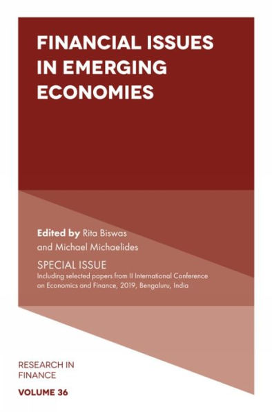 Financial Issues In Emerging Economies: Special Issue Including Selected Papers From Ii International Conference On Economics And Finance, 2019, Bengaluru, India (Research In Finance, 36)