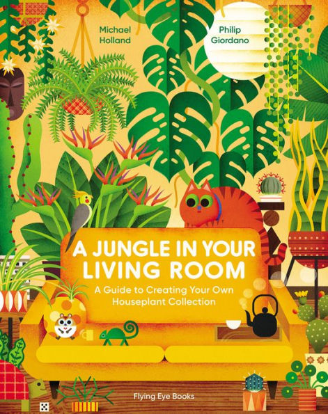 A Jungle In Your Living Room: A Guide To Creating Your Own Houseplant Collection - 9781838748630