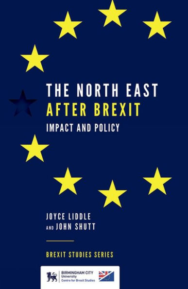 The North East After Brexit: Impact And Policy (Brexit Studies Series)