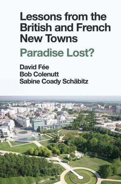 Lessons From The British And French New Towns: Paradise Lost?